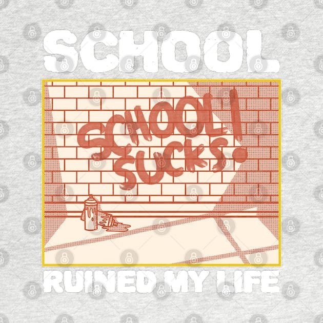 School Ruined My Life by ZenCloak